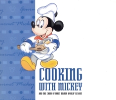 Cooking With Mickey & the Chefs of Walt Disney World 0786864729 Book Cover