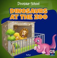 Dinosaurs at the Zoo 1433990458 Book Cover