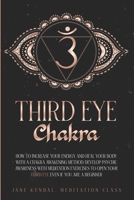 Third Eye Chakra: How to Increase Your Energy and Heal Your Body With a Chakra Awakening Method. Develop Psychic Awareness With Meditation Exercises to Open Your Third Eye Even if You Are a Beginner 1914115031 Book Cover