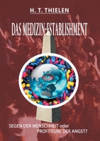 Das Medizin-Establishment: SEGEN DER MENSCHEIT oder PROFITEURE DER ANGST (German Edition) 3347058852 Book Cover