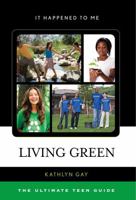 Living Green: The Ultimate Teen Guide (Volume 31) 1442256605 Book Cover