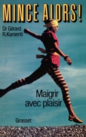 Mince alors ! maigrir avec plaisir 2246368014 Book Cover