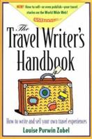 The Travel Writer's Handbook: How to Write and Sell Your Own Travel Experiences 1572840056 Book Cover
