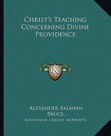 Christ's Teaching Concerning Divine Providence 1425334776 Book Cover