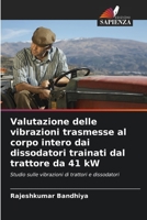 Valutazione delle vibrazioni trasmesse al corpo intero dai dissodatori trainati dal trattore da 41 kW 6205390914 Book Cover