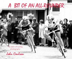 Bit of an All-Rounder: 40 Years of Cycling Photography 1874739609 Book Cover