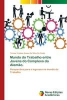 Mundo do Trabalho entre Jovens do Complexo do Alemão.: Perspectiva para o ingresso no mundo do Trabalho. 6202192259 Book Cover