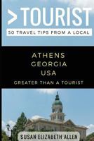 Greater Than a Tourist- Athens Georgia USA: 50 Travel Tips from a Local 1980602298 Book Cover