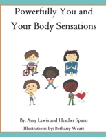 Powerfully You and Your Body Sensations B09DMR5KQ4 Book Cover