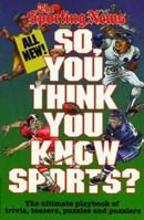 So, You Think You Know Sports? 0892045833 Book Cover