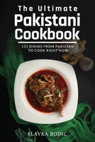 The Ultimate Pakistani Cookbook: 111 Dishes From Pakistan To Cook Right Now B095GNM3X8 Book Cover