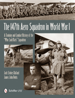 The 147th Aero Squadron in World War I: A Training and Combat History of the "who Said Rats" Squadron 0764344005 Book Cover