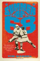 Summer of '68: The Season That Changed Baseball—and America—Forever 0306821834 Book Cover