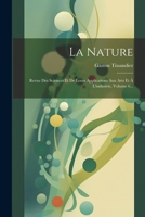 La Nature: Revue Des Sciences Et de Leurs Applications Aux Arts Et � l'Industrie, Volume 6... 1022285696 Book Cover