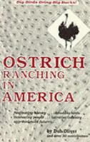 Ostrich Ranching in America: Big Birds Bring Big Bucks 0963456601 Book Cover