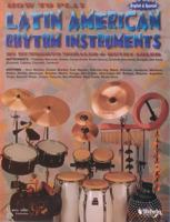 How to Play Latin American Rhythm Instruments 0769259898 Book Cover