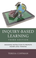 Inquiry-Based Learning: Designing Instruction to Promote Higher Level Thinking, Third Edition 1475825684 Book Cover
