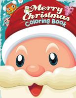 Merry Christmas Coloring Book: Christmas Coloring Book for Toddlers & Kids: Great Gift/Stocking Stuffer/Countdown to Christmas Idea for Boys & Girls: Volume 5 (Holiday Coloring Books) 1979139415 Book Cover