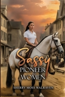Sassy Pioneer Women B0G6BWNMK3 Book Cover