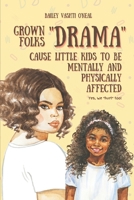 Grown Folks "Drama": Cause Little Kids to be Mentally and Physically Affected:Yes, we "hurt" too! B09RLQNN1L Book Cover