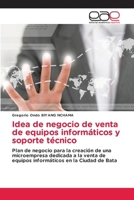 Idea de negocio de venta de equipos informáticos y soporte técnico (Spanish Edition) 6139433681 Book Cover