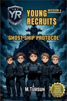Young Recruits Mission 6: Ghost Ship Protocol: Into the Heart of the Unknown (Young Recruits: Mission Ready) B0F7GFPKXF Book Cover