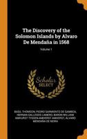 The Discovery of the Solomon Islands by Alvaro De Mendaña in 1568, Volume 1 1016407246 Book Cover