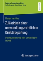 Zulässigkeit einer umwandlungsrechtlichen Direktabspaltung: Durchgangserwerb oder unmittelbarer Erwerb (Business, Economics, and Law) 3658384263 Book Cover