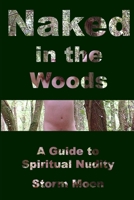 Naked in the Woods: A Guide to Spiritual Nudity 1409278352 Book Cover