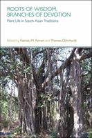Roots of Wisdom, Branches of Devotion: Plant Life in South Asian Traditions 1781791201 Book Cover