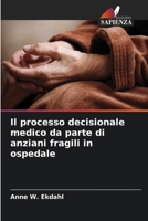 Il processo decisionale medico da parte di anziani fragili in ospedale 6209567681 Book Cover