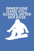 Immer eine Hand voll Schnee unter der Base: Snowboardlogbuch/Pistenlogbuch für Snowboardfahrer auf der Piste. 120 Seiten mit Seitenzahlen. Für Notizen ... des Snowboard Ausflugs. 1650765169 Book Cover