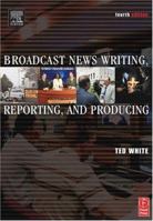 Broadcast News Writing, Reporting, and Producing 0240804333 Book Cover