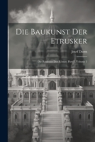 Die Baukunst Der Etrusker: Die Baukunst Der Römer, Part 2, volume 2 1021884278 Book Cover