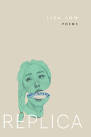 Replica (Wisconsin Poetry Series) 029935654X Book Cover