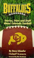 The Buffaloes Handbook: Stories, Stats, & Stuff About Colorado Football 1880652501 Book Cover