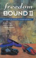 Freedom Bound II: Documents on Women in Modern Australia 1863737367 Book Cover