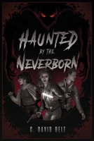 Haunted by the Neverborn 1637322771 Book Cover