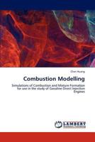Combustion Modelling: Simulations of Combustion and Mixture Formation for use in the study of Gasoline Direct Injection Engines 3846504076 Book Cover