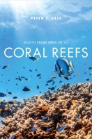 Coral Reefs: Majestic Realms under the Sea 0300253834 Book Cover