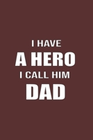 I Have Hero I Call Him Dad: Funny gift for a great Dad Composition Notebook - Memory Journal Notebook with Calendar 2020, Perfect Gift for Dad 120 ... to notes in class, SoftCover, Matte-Finish 1674892365 Book Cover