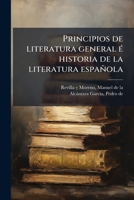Principios De Literatura General E Historia De La Literatura Española... 1245088858 Book Cover
