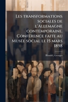 Les transformations sociales de l'Allemagne contemporaine. Conférence faite au Musée social le 15 mars 1898 1173169504 Book Cover