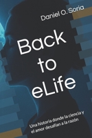 Back to eLife: Una historia donde la ciencia y el amor desafían a la razón (Spanish Edition) B0GPY7JQTX Book Cover