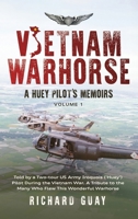 Vietnam Warhorse: Told by a Two-Tour US Army Iroquois ('Huey') Pilot During the Vietnam War. a Tribute to the Many Who Flew This Wonderf 1763594815 Book Cover