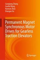 Permanent Magnet Synchronous Motor Drives for Gearless Traction Elevators 981169317X Book Cover