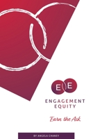 Engagement Equity: Earn the Ask 0996793623 Book Cover