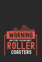 Warning May Start Talking About Roller Coasters: Amusement Park Journal - Notebook - Workbook For Amusement Parks, Leisure And Looping Fan - 6x9 - 120 Blank Lined Pages 1702327604 Book Cover