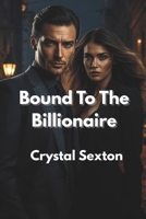 Bound to the Billionaire B0FQJJ4KPP Book Cover
