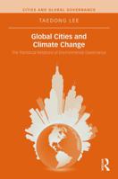 Global Cities and Climate Change: The Translocal Relations of Environmental Governance 1138286206 Book Cover